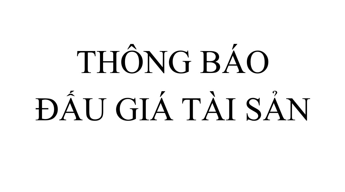 THÔNG BÁO ĐẤU GIÁ TÀI SẢN